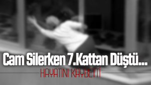 Karaman'da Cam Silerken 7.Kattan Düştü Hayatını Kaybetti