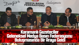 Karamanlı Gazeteciler Geleneksel Medya Basın Federasyonu Buluşmasında Bir Araya Geldi