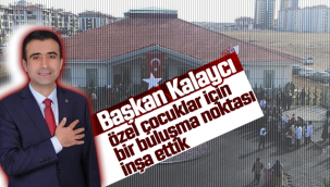 Başkanı Kalaycı: Özel Çocuklar için Bir Buluşma Noktası İnşa Ettik