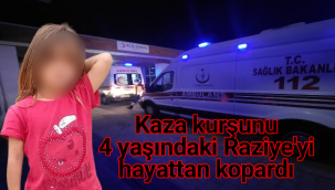 Kaza Kurşunu 4 Yaşındaki Raziye'yi Hayattan Kopardı