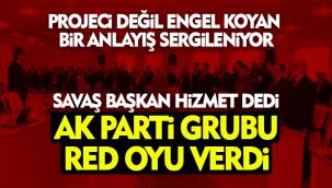 Başkan Hizmet Dedi Ak Parti Grubu Red Oyu Verdi