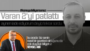 Varan 2'de Aynen İade Ediyorum Deyip Tekrar Sordu