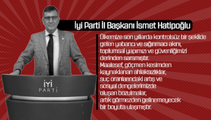 İyi Parti İl Başkanı Hatipoğlu: Maalesef Mülteciler ve Göçmenler Dedi