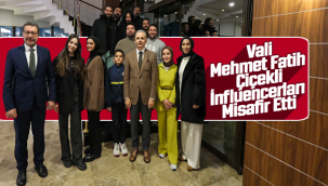 Vali Mehmet Fatih Çiçekli İnfluencerları Misafir Etti