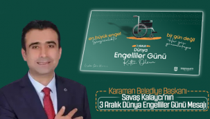 Karaman Belediye Başkanı Savaş Kalaycı'nın Aralık Dünya Engelliler Günü Mesajı