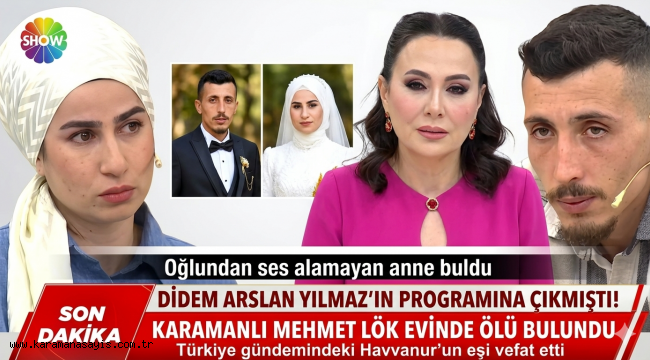 Didem Arslan Yılmaz'ın Programına Çıkmıştı! Karamanlı Mehmet Lök Evinde Ölü Bulundu