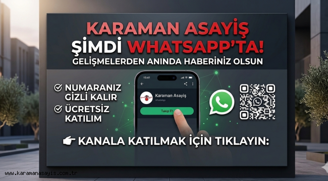KARAMAN ASAYİŞ ŞİMDİ WHATSAPP'TA! ANINDA HABERDAR OLUN