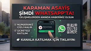 KARAMAN ASAYİŞ ŞİMDİ WHATSAPP'TA! ANINDA HABERDAR OLUN