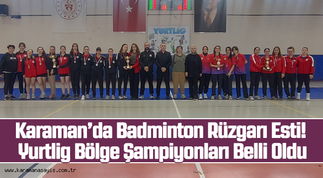 Karaman'da Badminton Rüzgarı Esti! Yurtlig Bölge Şampiyonları Belli Oldu