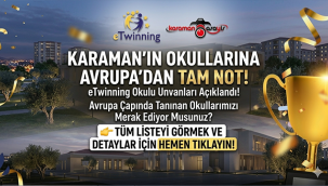 Karaman Eğitimde Avrupa Markası Oldu! İşte Gurur Kaynağımız 7 Okul