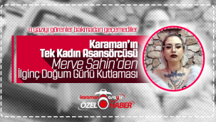 Karaman’ın Tek Kadın Asansörcüsü Merve Şahin’den İlginç Doğum Günü Kutlaması