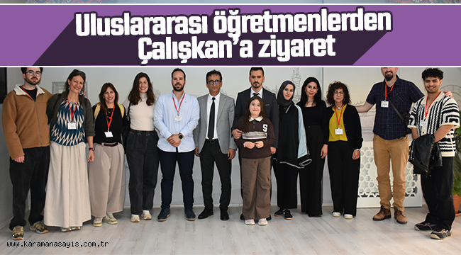 Uluslararası Öğretmenlerden Çalışkan'a Ziyaret