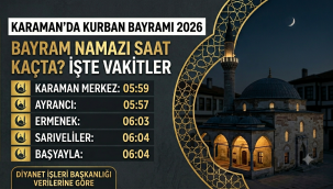 2026 Karaman Bayram Namazı Saati Belli Oldu! İşte İlçe İlçe Namaz Vakitleri