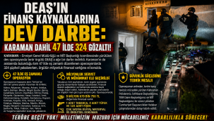 DEAŞ'ın Finans Kaynaklarına Dev Darbe: Karaman Dahil 47 İlde 324 Gözaltı!
