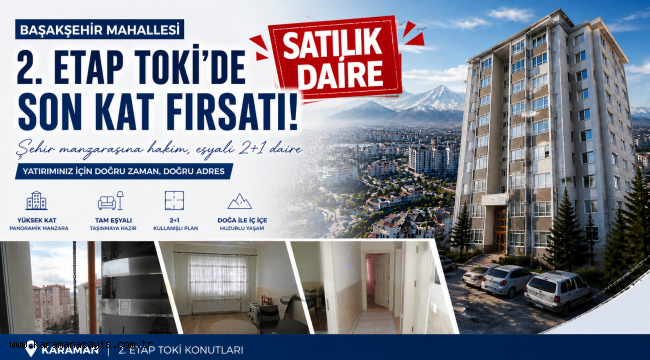 Karaman Başakşehir Mahallesi'nde Satılık Eşyalı Daire: 2. Etap TOKİ Konutlarında Fırsat