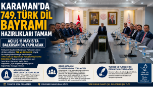 Karaman'da 749. Türk Dil Bayramı Hazırlıkları Tamam: Açılış 11 Mayıs'ta Balkusan'da Yapılacak