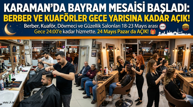 Karaman'da Berber ve Kuaförlere Bayram Düzenlemesi: Gece 24.00'a Kadar Açık