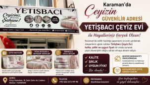 Karaman'da Çeyizin Güvenilir Adresi: Yetişbacı Çeyiz Evi ile Hayalleriniz Gerçek Olsun!