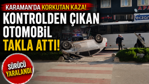 Karaman'da Korkutan Kaza: Kontrolden Çıkan Otomobil Takla Attı!