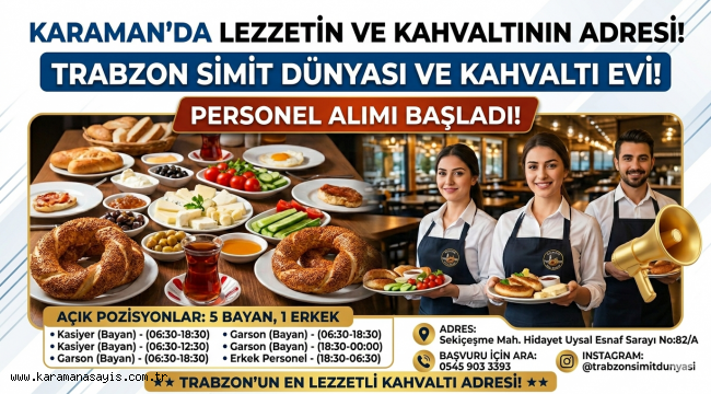 Karaman'da Lezzetin ve Kahvaltının Adresi Trabzon Simit Dünyası Personel Alımı Başladı 