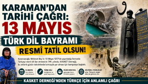 Karaman'dan Tarihi Çağrı: "13 Mayıs Türk Dil Bayramı Resmî Tatil Olsun!"
