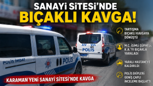 Karaman Sanayisinde Bıçaklı Kavga: 1 Kişi Yaralandı