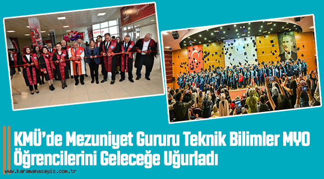 KMÜ'de Mezuniyet Gururu: Teknik Bilimler MYO Öğrencilerini Geleceğe Uğurladı!