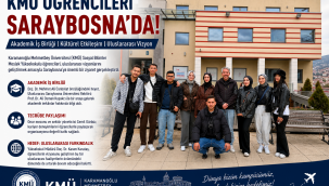 KMÜ Öğrencilerinden Saraybosna'ya Akademik ve Kültürel Çıkarma