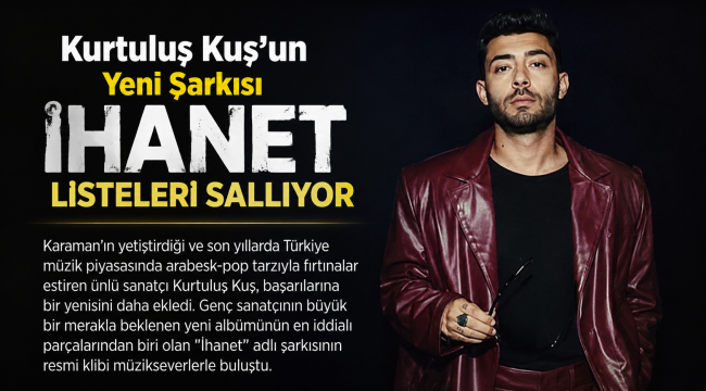 Kurtuluş Kuş'un Yeni Şarkısı İhanet Listeleri Sallıyor