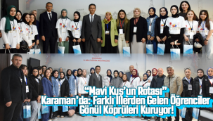 "Mavi Kuş'un Rotası" Karaman'da: Farklı İllerden Gelen Öğrenciler Gönül Köprüleri Kuruyor!