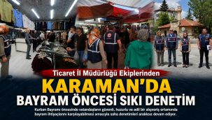 Ticaret İl Müdürlüğü Ekiplerinden Karaman'da Bayram Öncesi Sıkı Denetim