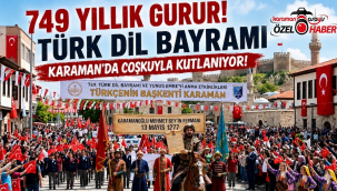 Türkçenin Başkentinde 749 Yıllık Gurur: Türk Dil Bayramı Karaman'da Coşkuyla Kutlanıyor!