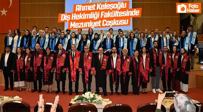 Ahmet Keleşoğlu Diş Hekimliği Fakültesinde Mezuniyet Coşkusu