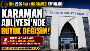 HSK 2026 Ana Kararnamesi Yayımlandı: Karaman Adliyesi'nde Görev Değişimi