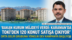 Karaman'a Müjde: Bakan Kurum Açıkladı, TOKİ'den Kurasız Şartsız 120 Konut Satışa Çıkıyor