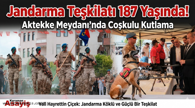Karaman'da Jandarma Teşkilatının 187. Kuruluş Yıl Dönümü Kutlandı