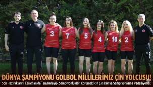 Karaman'da Kamp Bitti, Hedef Yeni Zaferler: Golbol Kadın Milli Takımımız Çin Yolcusu!