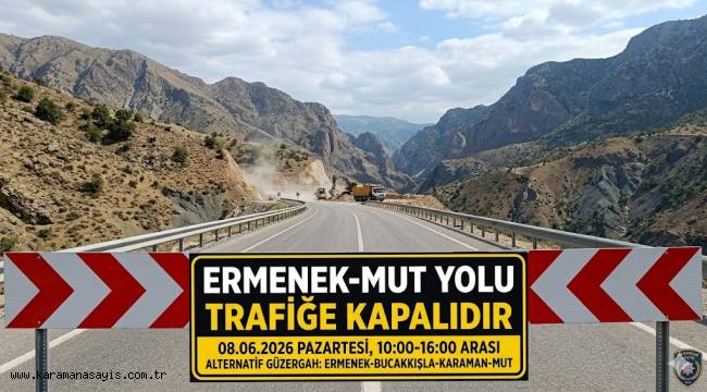 Karaman'da Sürücülere Önemli Uyarı: Ermenek-Mut Yolu Trafiğe Kapatılacak