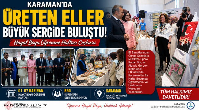 Karaman'da Üreten Eller Büyük Sergide Buluştu! Hayat Boyu Öğrenme Haftası Coşkusu