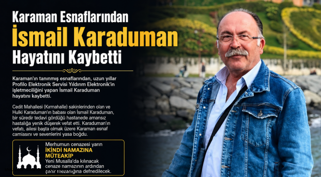 Karaman Esnaflarından İsmail Karaduman Hayatını Kaybetti