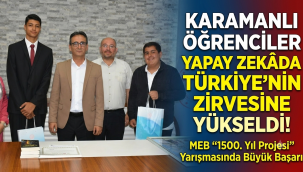 Karamanlı Öğrenciler Yapay Zekâda Türkiye'nin Zirvesine Yükseldi!