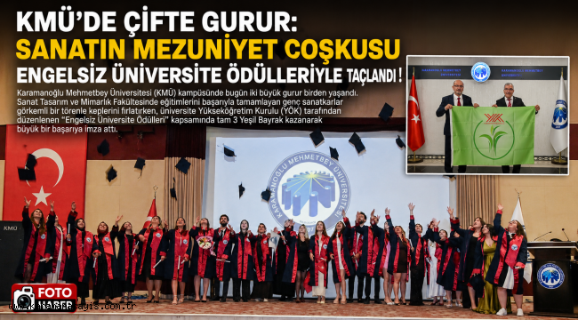 KMÜ'de Çifte Gurur: Sanatın Mezuniyet Coşkusu Engelsiz Üniversite Ödülleriyle Taçlandı!