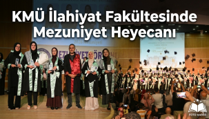 KMÜ İlahiyat Fakültesinde Mezuniyet Heyecanı
