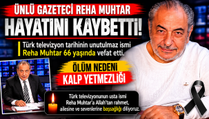 Ünlü Gazeteci Reha Muhtar Hayatını Kaybetti!