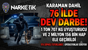 Uyuşturucu Tacirlerine Dev Darbe: Karaman Dahil 76 İlde 1 Ton 707 Kilogram Uyuşturucu Ele Geçirildi