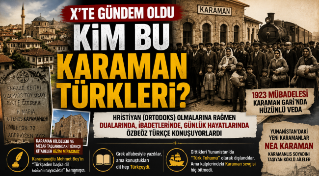 X'te Gündem Oldu: Kim Bu "Karaman Türkleri"? Tek Kelime Yunanca Bilmeden Bu Topraklardan Gönderildiler!