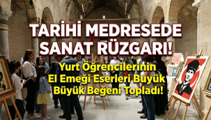 Yurt Öğrencilerinin El Emeği Eserleri Tarihi Hatuniye Medresesi'nde Görücüye Çıktı