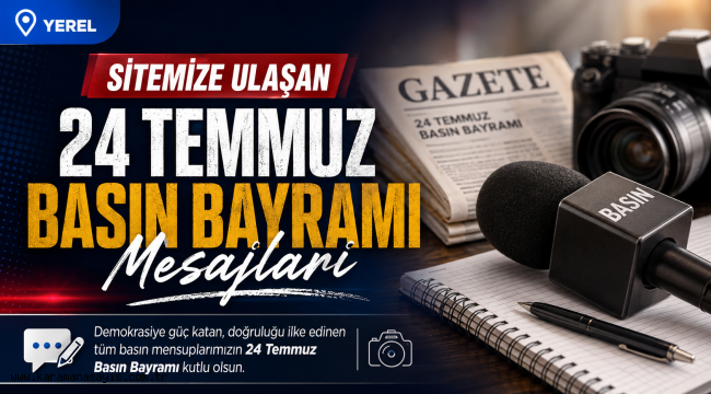 24 Temmuz Basın Bayramı Dolayısıyla Karaman'dan Kutlama Mesajları