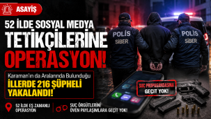 52 İlde Sosyal Medya Tetikçilerine Operasyon: Karaman'ın da Aralarında Bulunduğu İllerde 216 Şüpheli Yakalandı!