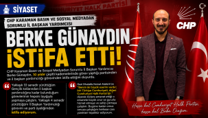 CHP Karaman Basın ve Sosyal Medyadan Sorumlu İl Başkan Yardımcısı Berke Günaydın İstifa Etti